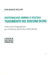 Don Marco BelleriBiotecnologie animali e vegetali: tradimento del disegno di Dio