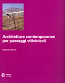 Alessandro SonsiniArchitetture contemporanee per paesaggi vitivinicoli