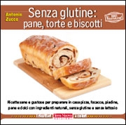 Antonio ZuccoSenza glutine: pane, torte e biscotti
