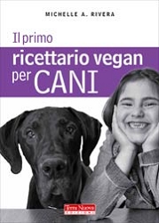 Michelle A. RiveraIl primo ricettario vegan per cani