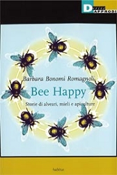 Barbara Bonomi RomagnoliBee Happy - storia di alveari, mieli e apiculture