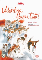 Mimmo Tringale, illustrazioni Chiara PasqualottoValentina libera tutti!