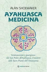 Alan Shoemaker: Ayahuasca medicina