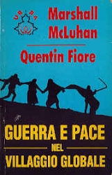 Marshall McLuhan, Quentin FioreGuerra e pace nel villaggio globale