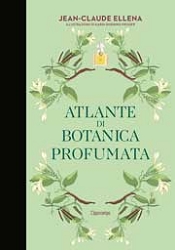 Jean-Claude Ellena: Atlante di botanica profumata